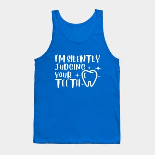 Dental medicine - I'm Silently Judging Your Teeth Tank Top